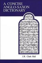 A Concise Anglo-Saxon Dictionary - by J.R. Clark Hall