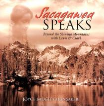 Sacajawea Speaks - by Joyce Badgley Hunsaker