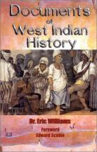 Documents of West Indian History - by Dr. Eric Williams