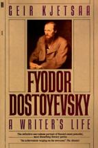 Fyodor Dostoevsky: A Writer's Life