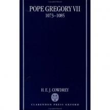 Pope Gregory VII 1073 - 1085 - by H.E.J. Cowdrey