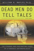Dead Men Do Tell Tales - by William R. Maples, PH.D.