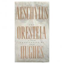 Aeschylus Oresteia - A New Translation by Ted Hughes