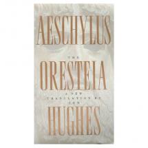 Aeschylus Oresteia - A New Translation by Ted Hughes